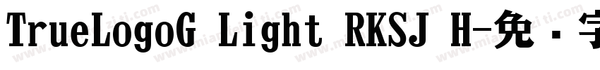 TrueLogoG Light RKSJ H字体转换